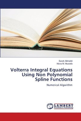 Volterra Integral Equations Using Non Polynomial Spline Functions 1