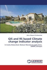 bokomslag GIS and RS based Climate change indicator analysis