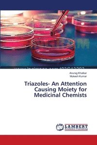 bokomslag Triazoles- An Attention Causing Moiety for Medicinal Chemists