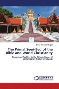 bokomslag The Primal Seed-Bed of the Bible and World Christianity