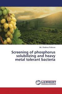 bokomslag Screening of phosphorus solubilizing and heavy metal tolerant bacteria