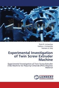 bokomslag Experimental Investigation of Twin Screw Extruder Machine