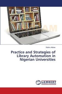 bokomslag Practice and Strategies of Library Automation in Nigerian Universities