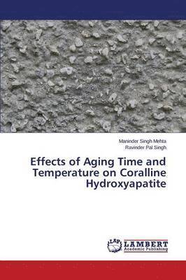 Effects of Aging Time and Temperature on Coralline Hydroxyapatite 1