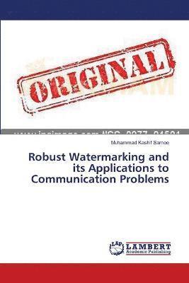 Robust Watermarking and its Applications to Communication Problems 1