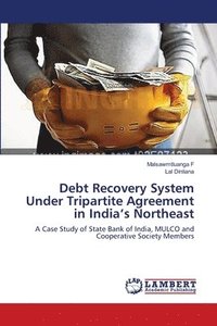 bokomslag Debt Recovery System Under Tripartite Agreement in India's Northeast