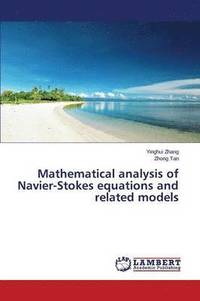 bokomslag Mathematical Analysis of Navier-Stokes Equations and Related Models