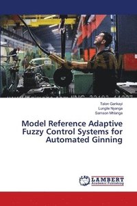 bokomslag Model Reference Adaptive Fuzzy Control Systems for Automated Ginning