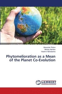 bokomslag Phytomelioration as a Mean of the Planet Co-Evolution