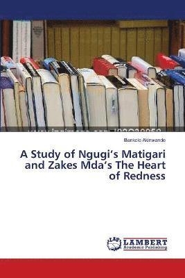 bokomslag A Study of Ngugi's Matigari and Zakes Mda's The Heart of Redness