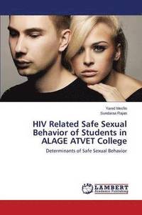 bokomslag HIV Related Safe Sexual Behavior of Students in Alage Atvet College