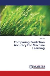 bokomslag Comparing Prediction Accuracy For Machine Learning