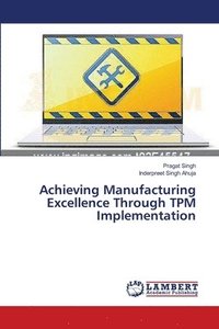 bokomslag Achieving Manufacturing Excellence Through TPM Implementation
