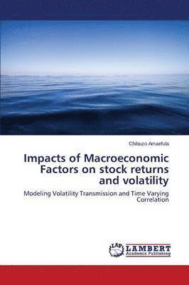 Impacts of Macroeconomic Factors on stock returns and volatility 1