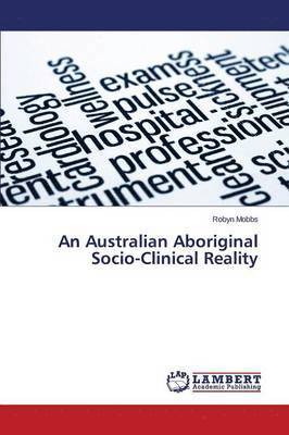 An Australian Aboriginal Socio-Clinical Reality 1