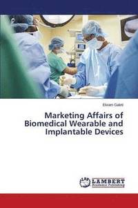 bokomslag Marketing Affairs of Biomedical Wearable and Implantable Devices