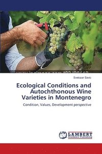 bokomslag Ecological Conditions and Autochthonous Wine Varieties in Montenegro