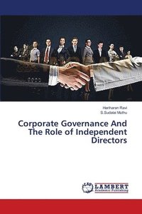 bokomslag Corporate Governance And The Role of Independent Directors