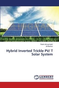 bokomslag Hybrid Inverted Trickle PV/ T Solar System