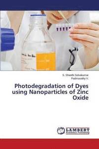 bokomslag Photodegradation of Dyes Using Nanoparticles of Zinc Oxide