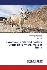 bokomslag Common Feeds and Fodder Crops of Farm Animals in India