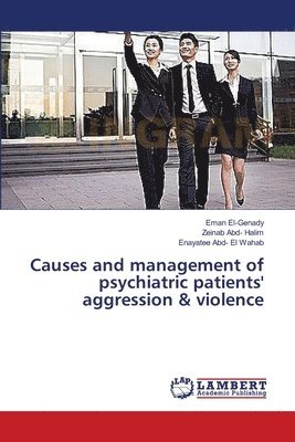 Causes and management of psychiatric patients' aggression & violence 1