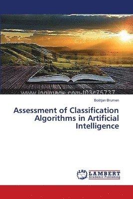 bokomslag Assessment of Classification Algorithms in Artificial Intelligence