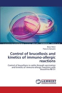 bokomslag Control of brucellosis and kinetics of immuno-allergic reactions