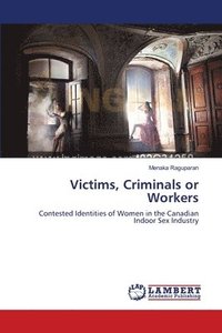 bokomslag Victims, Criminals or Workers