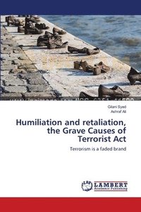 bokomslag Humiliation and retaliation, the Grave Causes of Terrorist Act