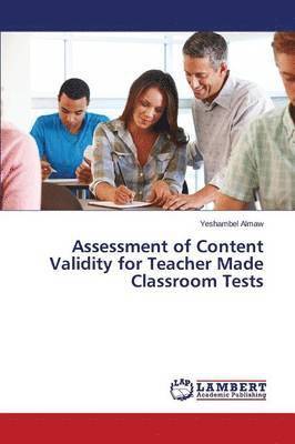 Assessment of Content Validity for Teacher Made Classroom Tests 1