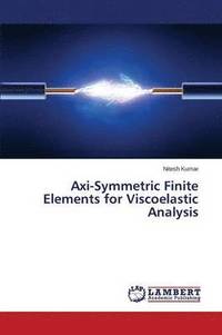bokomslag Axi-Symmetric Finite Elements for Viscoelastic Analysis