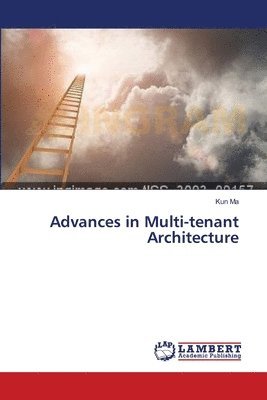 Kun Ma - Advances in Multi-tenant Architecture, Häftad