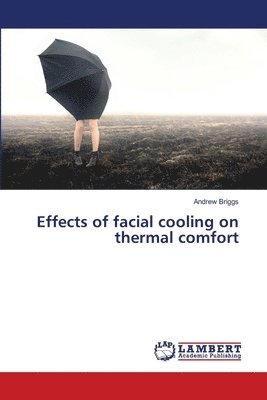 Effects of facial cooling on thermal comfort 1