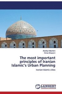 bokomslag The most important principles of Iranian Islamic's Urban Planning