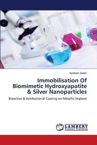 bokomslag Immobilisation Of Biomimetic Hydroxyapatite & Silver Nanoparticles