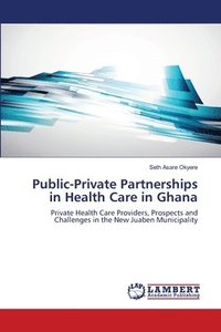 bokomslag Public-Private Partnerships in Health Care in Ghana