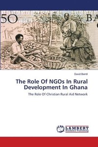 bokomslag The Role Of NGOs In Rural Development In Ghana