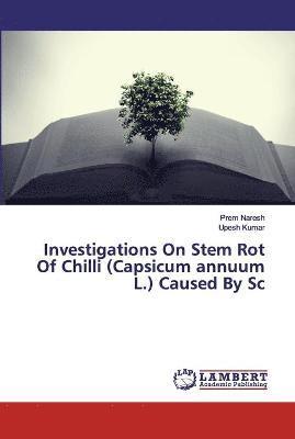 Investigations On Stem Rot Of Chilli (Capsicum annuum L.) Caused By Sc 1