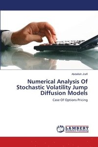 bokomslag Numerical Analysis Of Stochastic Volatility Jump Diffusion Models