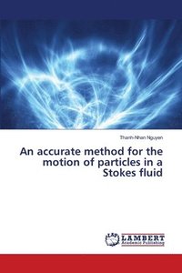 bokomslag An accurate method for the motion of particles in a Stokes fluid