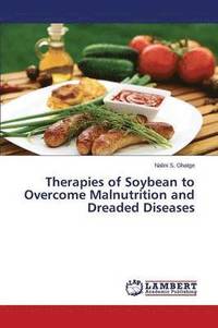 bokomslag Therapies of Soybean to Overcome Malnutrition and Dreaded Diseases