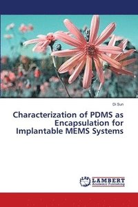 bokomslag Characterization of PDMS as Encapsulation for Implantable MEMS Systems