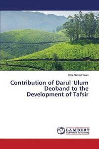 bokomslag Contribution of Darul 'Ulum Deoband to the Development of Tafsir