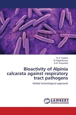 Bioactivity of Alpinia calcarata against respiratory tract pathogens 1
