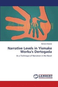bokomslag Narrative Levels in Yismake Worku's Dertogada