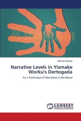Narrative Levels in Yismake Worku's Dertogada 1