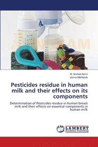 bokomslag Pesticides residue in human milk and their effects on its components