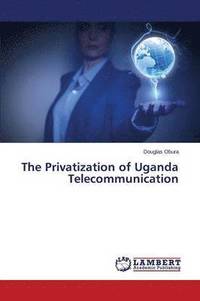 bokomslag The Privatization of Uganda Telecommunication