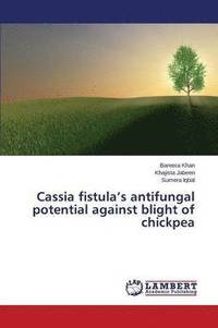 bokomslag Cassia Fistula's Antifungal Potential Against Blight of Chickpea